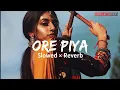 Download Lagu Ore Piya-[Slowed + Reverb]-Lofi Lovers Hindi-Best Lofi #lofi #slowedandreverbsong #orepiya