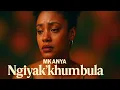Download Lagu Mkanya – Ngiyak’khumbula [Official Audio]