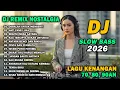 Lagu DJ KENANGAN NOSTALGIA TERBARU 2026 || DJ REMIX LAGU LAWAS 70,80,90AN | DJ COBALAH UNTUK MENGERTI