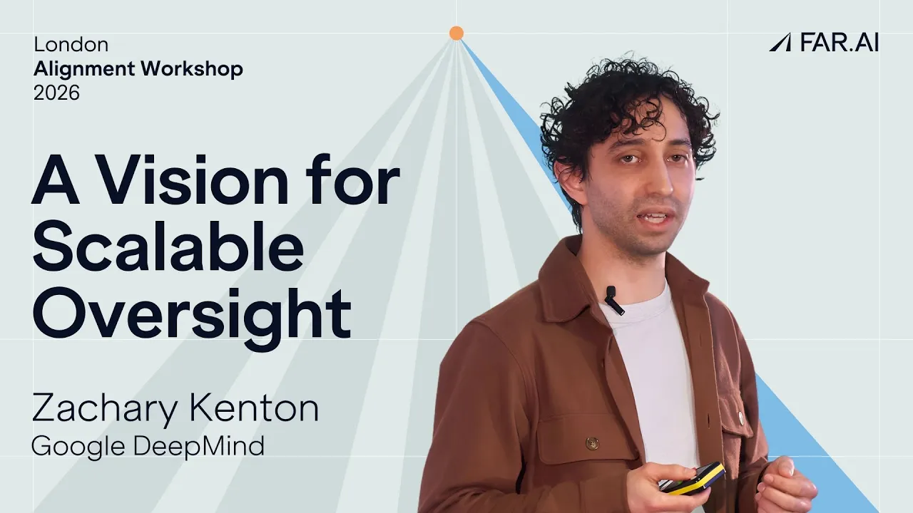 Zachary Kenton - A Vision for Scalable Oversight [Alignment Workshop]