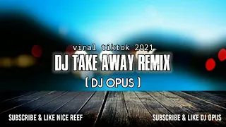 Download Dj Take Away Remix tiktok viral || @Dj Opus MP3