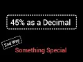 45 as a Decimal How to Convert 45 to a Decimal Percent to Decimal