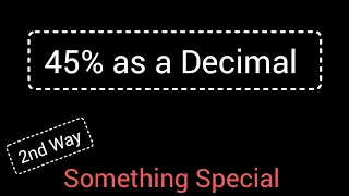 45 as a Decimal How to Convert 45 to a Decimal Percent to Decimal