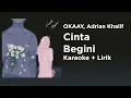 Download Lagu OKAAY, Adrian Khalif - Cinta Begini (Karaoke Version + Lyrics)