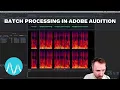 Batch Processing in Adobe Audition