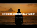 Download Lagu Naim Daniel, Adnin Roslan  - Seni Berdamai Dengan Takdir (Lirik)