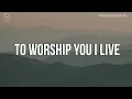 To Worship You I Live || 3 Hour Piano Instrumental for Prayer and Worship