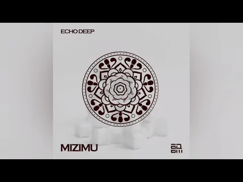 Download MP3 Echo Deep - Mizimu (Original Mix)