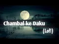 Download Lagu chambal ke daku (lofi) slowed reverb music,new song 2025