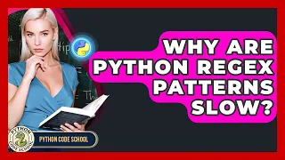 Why Are Python Regex Patterns Slow - Python Code School