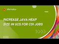 How to Increase Java Heap Size in IICS for Cloud Data Integration Jobs