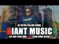 Lagu DJ INTRO GIANT MUSIC GRESIK. dj slow bass