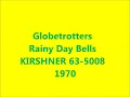 Globetrotters - Rainy Day Bells - KIRSHNER 63-5008 - 1970