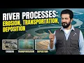 River Processes Erosion Transportation Deposition Physical Geography