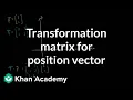 Transformation matrix for position vector Matrices Precalculus Khan Academy