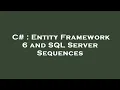 C Entity Framework 6 and SQL Server Sequences