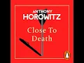 Hawthorne Horowitz Close to Death Part 2 By Anthony Horowitz