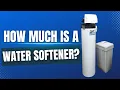 How Much Does a Water Softener Cost
