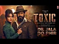 Lagu TOXIC: Dil Jala Do Phir (Video) | Yash, Kiara Advani, Tara Sutaria | Fan Made Song | Music Melovia 