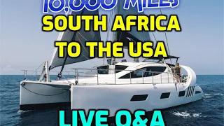 🔴 Live Q&A.  10,000 Mile sailing voyage.  Cape Town to USA
