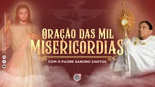 VIGÍLIA DE ORAÇÃO DAS MIL MISERICÓRDIAS | 23.10.2026 | Padre Sandro Santos
