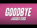 Lagu Jagged Edge - Goodbye (Lyrics)