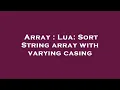 Array Lua Sort String array with varying casing