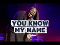 You Know My Name – Tasha Cobbs Leonard   (feat. Jimi Cravity) [Official Live Video]