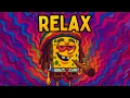 RELAX 🌿🧽 GANJABOB (YouTube Exclusive)