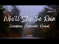 Creedence Clearwater Revival - Who'll Stop The Rain (Lyrics)
