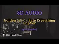 8D AUDIO | Golden - Hate Everything (English Version)