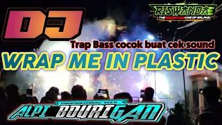 DJ WRAP ME IN PLASTIC ANDALAN RISWANDA versi trap bass boosted TERBARU.