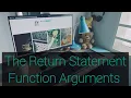 Function Arguments The Return statement Arduino Programming
