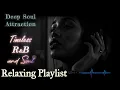 Lagu Romantic R\u0026B - Soul Love Songs | Warm Heart Serenade for Quiet Romantic Hours - Deep Soul Attraction