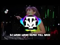 DJ WANA WANA REMIX FULL BASS || YANG LAGI VIRAL DI TIK TOK