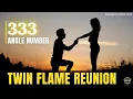 333 Angel Number Twin Flame Reunion