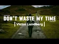Don't Waste My Time – Victor Lundberg | Emotional R\u0026B Music 2025