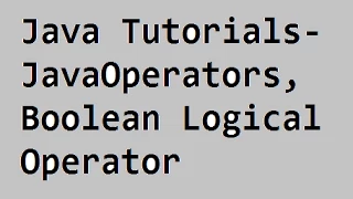 Java Tutorials - Java Operators Boolean Logical Operators Part 2