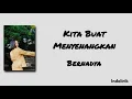 Lagu Bernadya - Kita Buat Menyenangkan | Lirik Lagu