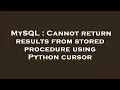 MySQL Cannot return results from stored procedure using Python cursor