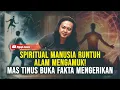 Download Lagu ALAM MENGAMUK!! MAS TINUS BUKA FAKTA MENGERIKAN