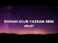 Velet - Roman Olur Yazsam Seni (sözleri)