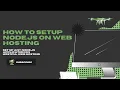 How to Set-Up Node JS on Web Hosting