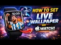 How to Set Live Wallpaper on Apple Watch Animated 3D Watch Faces