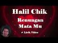Halil Chik ~Renungan Mata Mu ~Lirik