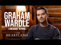 Graham Wardle s Message to Fans SPOILERS Heartland