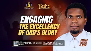 Bethel: Engaging the Excellency of God's Glory || 22.10.22026 || Pastor Cephas Olabisi.