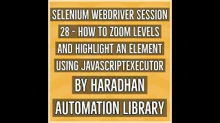 Selenium WebDriver Session 28 - How to Highlight an Element and Zoom Levels using JavascriptExecutor