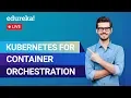 Introduction to Kubernetes Kubernetes For Container Orchestration Edureka DevOps Live - 4