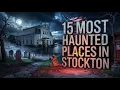 15 Most Haunted Places in Stockton California Real Ghost Stories Paranormal Encounters